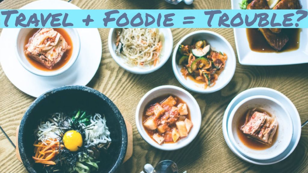 Foodie traveling tips