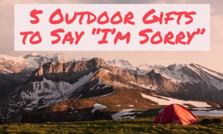 5 Outdoor Gifts to Say “I’m Sorry”